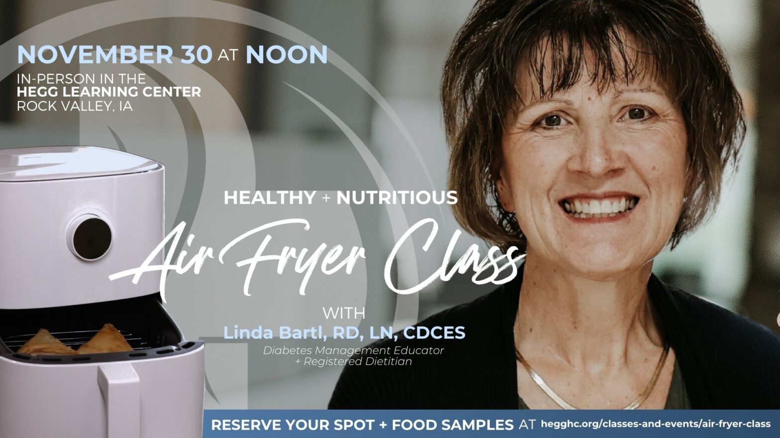 Air Fryer Class at Hegg Health Center on Thursday, November 30 at noon in the Learning Center.